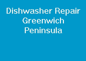 Dishwasher Repair Greenwich Peninsula
