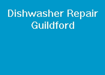 Dishwasher Repair Guildford