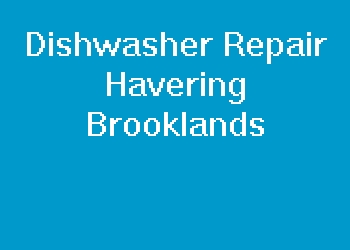 Dishwasher Repair Havering Brooklands