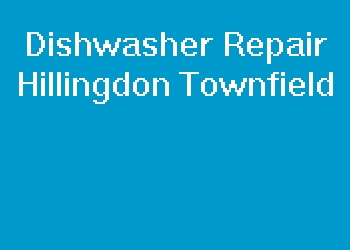 Dishwasher Repair Hillingdon Townfield