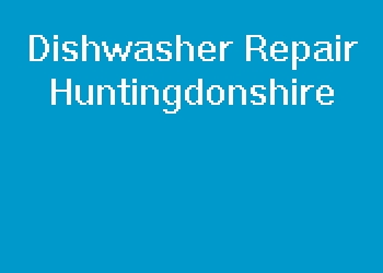 Dishwasher Repair Huntingdonshire