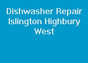 Dishwasher Repair Islington Highbury West