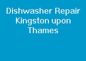 Dishwasher Repair Kingston upon Thames