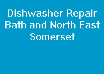 Dishwasher Repair Bath and North East Somerset