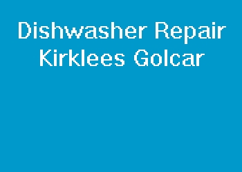 Dishwasher Repair Kirklees Golcar