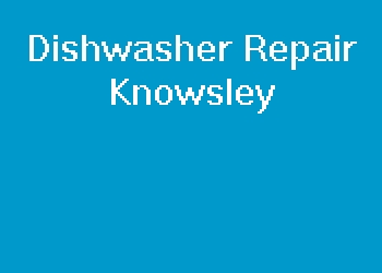Dishwasher Repair Knowsley