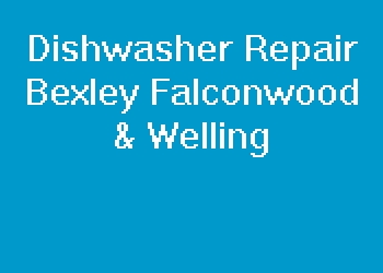 Dishwasher Repair Bexley Falconwood & Welling