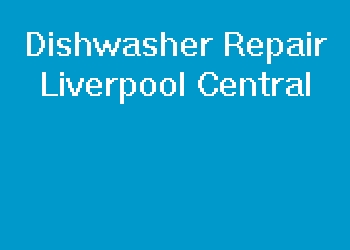 Dishwasher Repair Liverpool Central