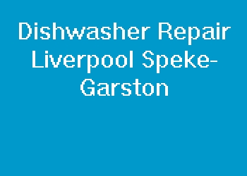 Dishwasher Repair Liverpool Speke-Garston