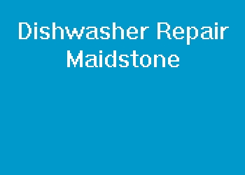 Dishwasher Repair Maidstone