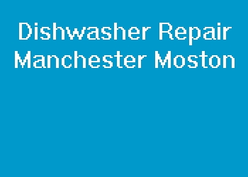 Dishwasher Repair Manchester Moston