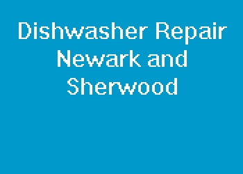 Dishwasher Repair Newark and Sherwood