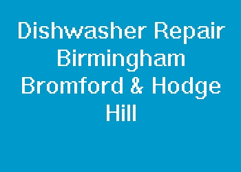 Dishwasher Repair Birmingham Bromford & Hodge Hill