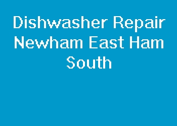 Dishwasher Repair Newham East Ham South
