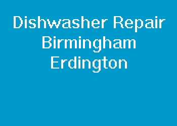 Dishwasher Repair Birmingham Erdington