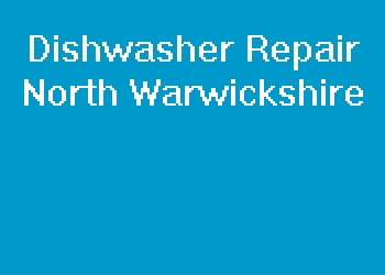 Dishwasher Repair North Warwickshire