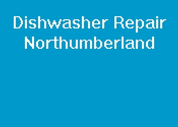 Dishwasher Repair Northumberland