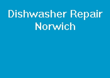 Dishwasher Repair Norwich