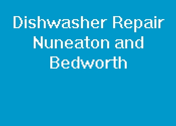 Dishwasher Repair Nuneaton and Bedworth