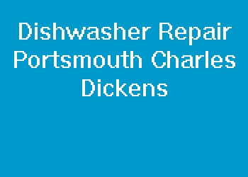 Dishwasher Repair Portsmouth Charles Dickens