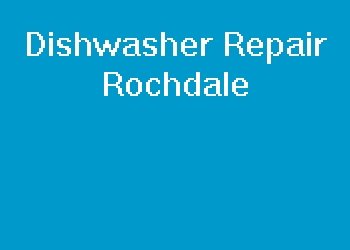 Dishwasher Repair Rochdale