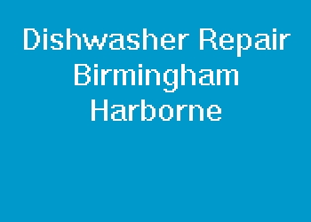 Dishwasher Repair Birmingham Harborne