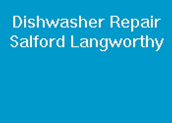 Dishwasher Repair Salford Langworthy