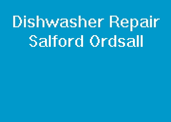 Dishwasher Repair Salford Ordsall