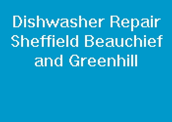 Dishwasher Repair Sheffield Beauchief and Greenhill