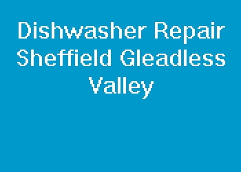 Dishwasher Repair Sheffield Gleadless Valley
