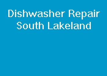 Dishwasher Repair South Lakeland