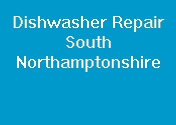 Dishwasher Repair South Northamptonshire
