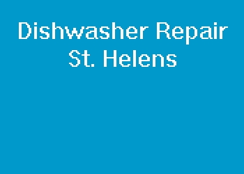 Dishwasher Repair St. Helens