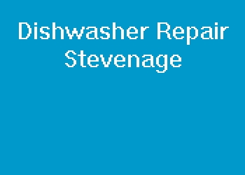 Dishwasher Repair Stevenage