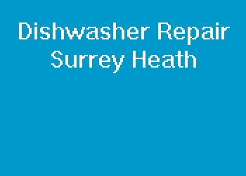 Dishwasher Repair Surrey Heath