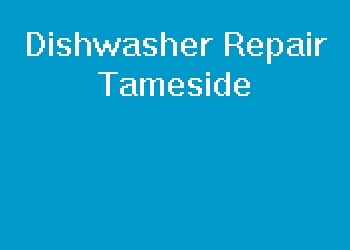 Dishwasher Repair Tameside
