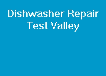 Dishwasher Repair Test Valley