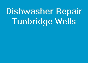 Dishwasher Repair Tunbridge Wells