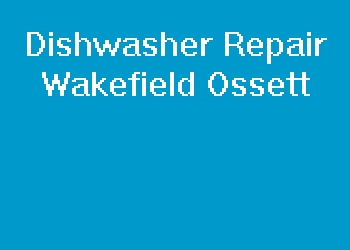 Dishwasher Repair Wakefield Ossett