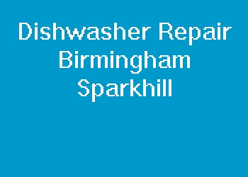 Dishwasher Repair Birmingham Sparkhill