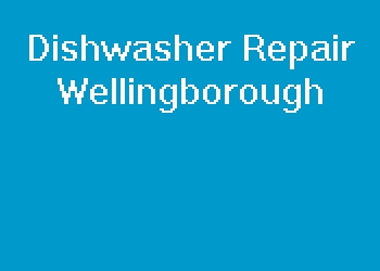 Dishwasher Repair Wellingborough