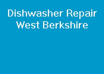 Dishwasher Repair West Berkshire