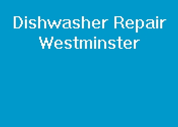 Dishwasher Repair Westminster
