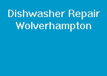 Dishwasher Repair Wolverhampton