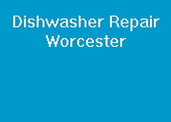 Dishwasher Repair Worcester