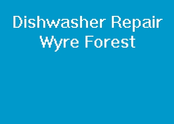 Dishwasher Repair Wyre Forest