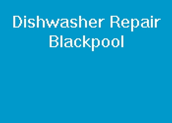 Dishwasher Repair Blackpool