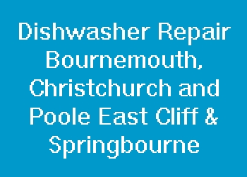 Dishwasher Repair Bournemouth, Christchurch and Poole East Cliff & Springbourne