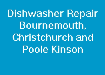 Dishwasher Repair Bournemouth, Christchurch and Poole Kinson
