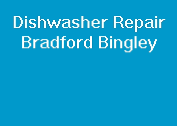Dishwasher Repair Bradford Bingley